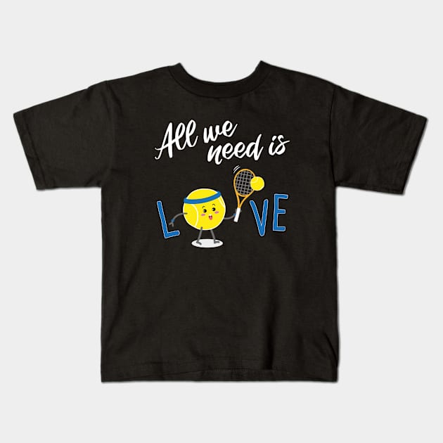 All we need is Love TENNIS Kids T-Shirt by Rocadisseny